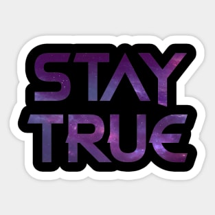 STAY TRUE Sticker